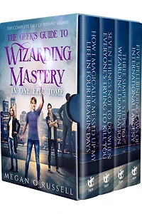 The Geek's Guide to Wizarding Mastery One Epic Tome: Complete Tale of Bryant Adams