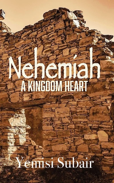 Nehemiah - A Kingdom Heart