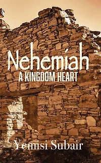 Nehemiah - A Kingdom Heart