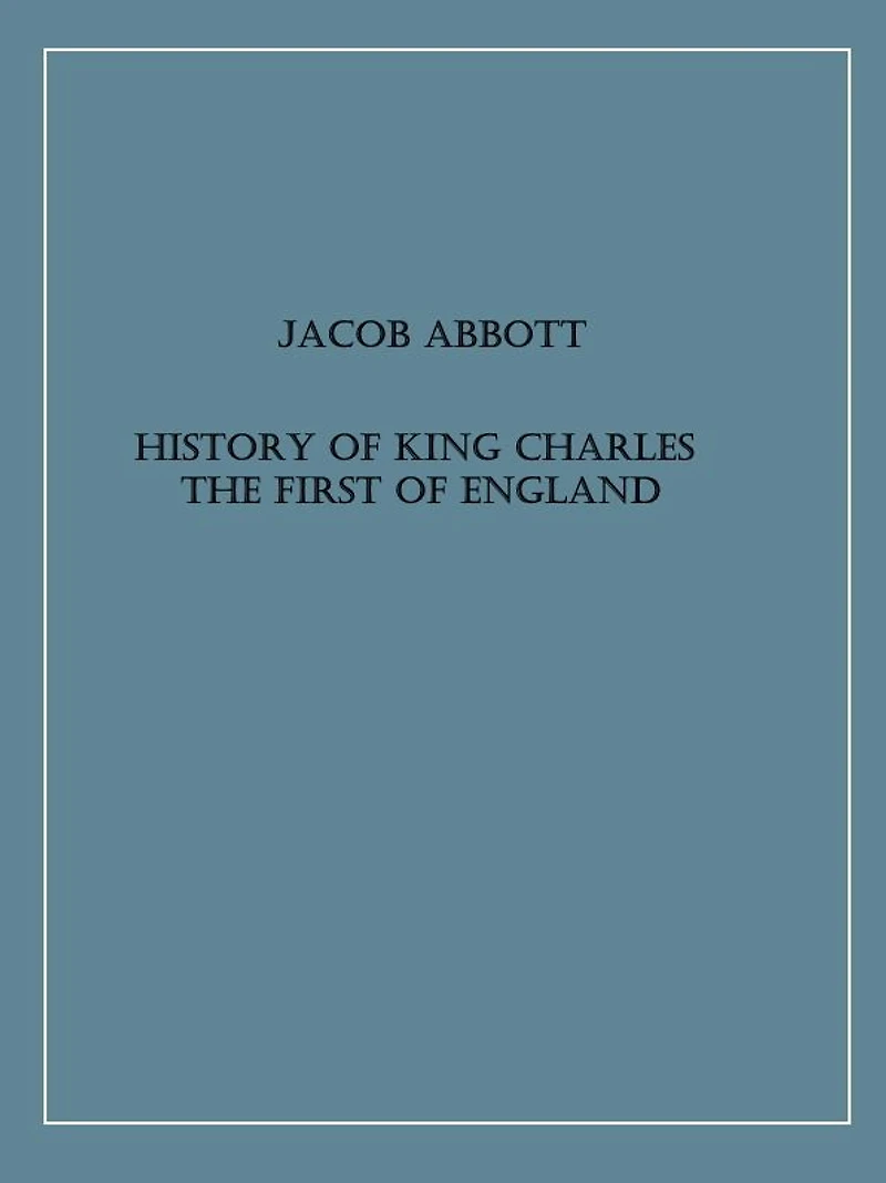 History of King Charles the First England