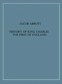 History of King Charles the First England