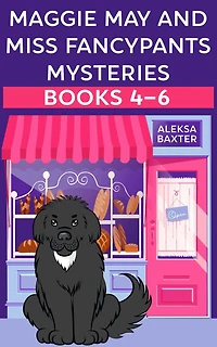 Maggie May and Miss Fancypants Mysteries Books 4 - 6