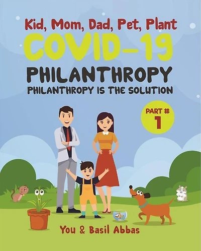 Kid, Mom, Dad, Pet and Plant (Part #3): COVID-19 PHILANTROPY