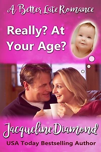 Really? At Your Age?: A Better Late Romance