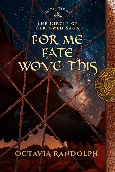 For Me Fate Wove This: Book Eight of The Circle Ceridwen Saga