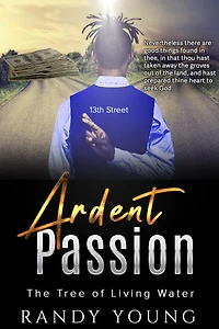 Ardent Passion -vs- The Tree of Living Water