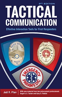 Tactical Communication, Third Edition: Effective Interaction Tools for First Responders