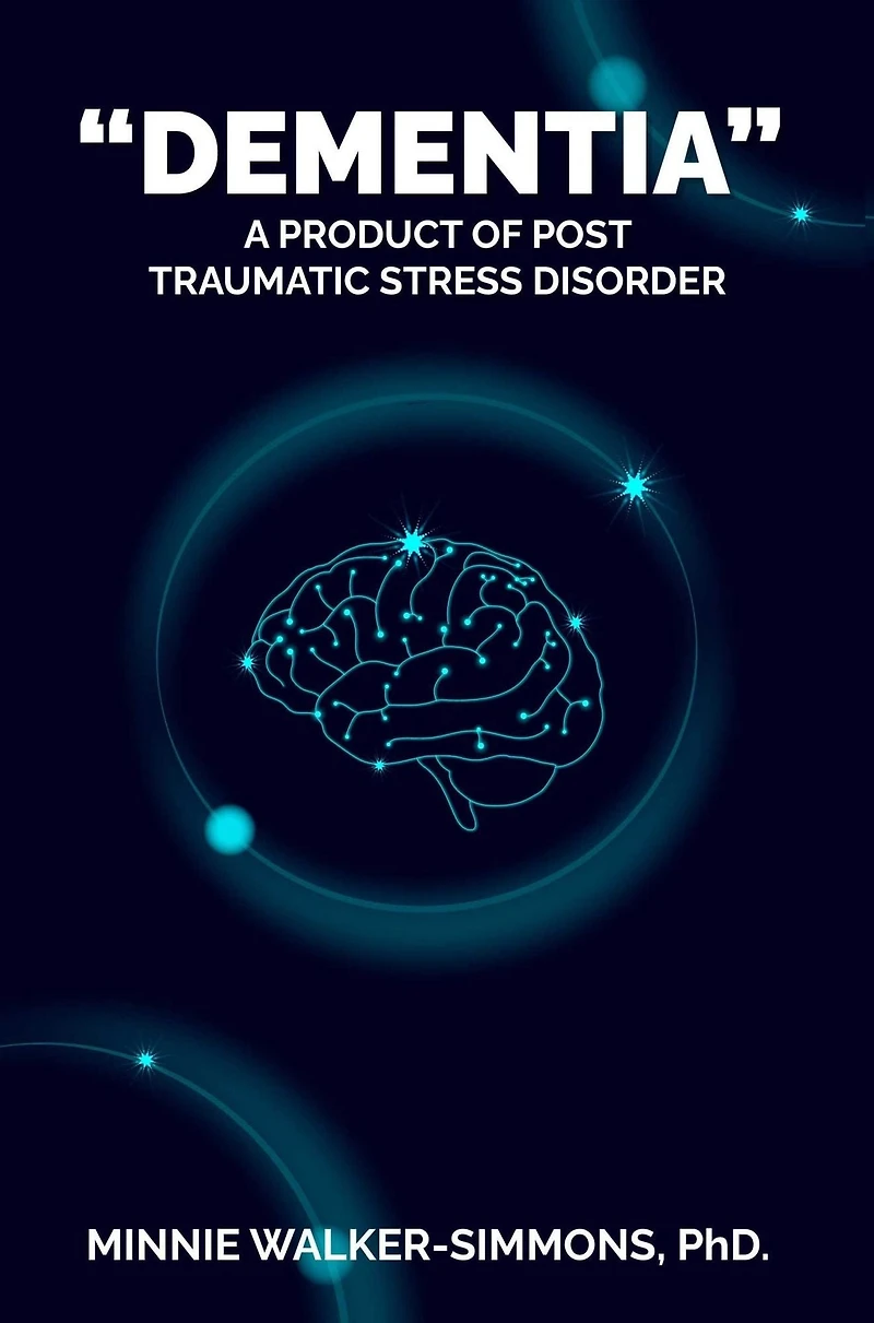 DEMENTIA: A product of Post-Traumatic Stress Disorder