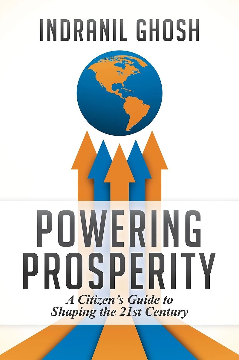Powering Prosperity: A Citizen's Guide to Shaping the 21st Century