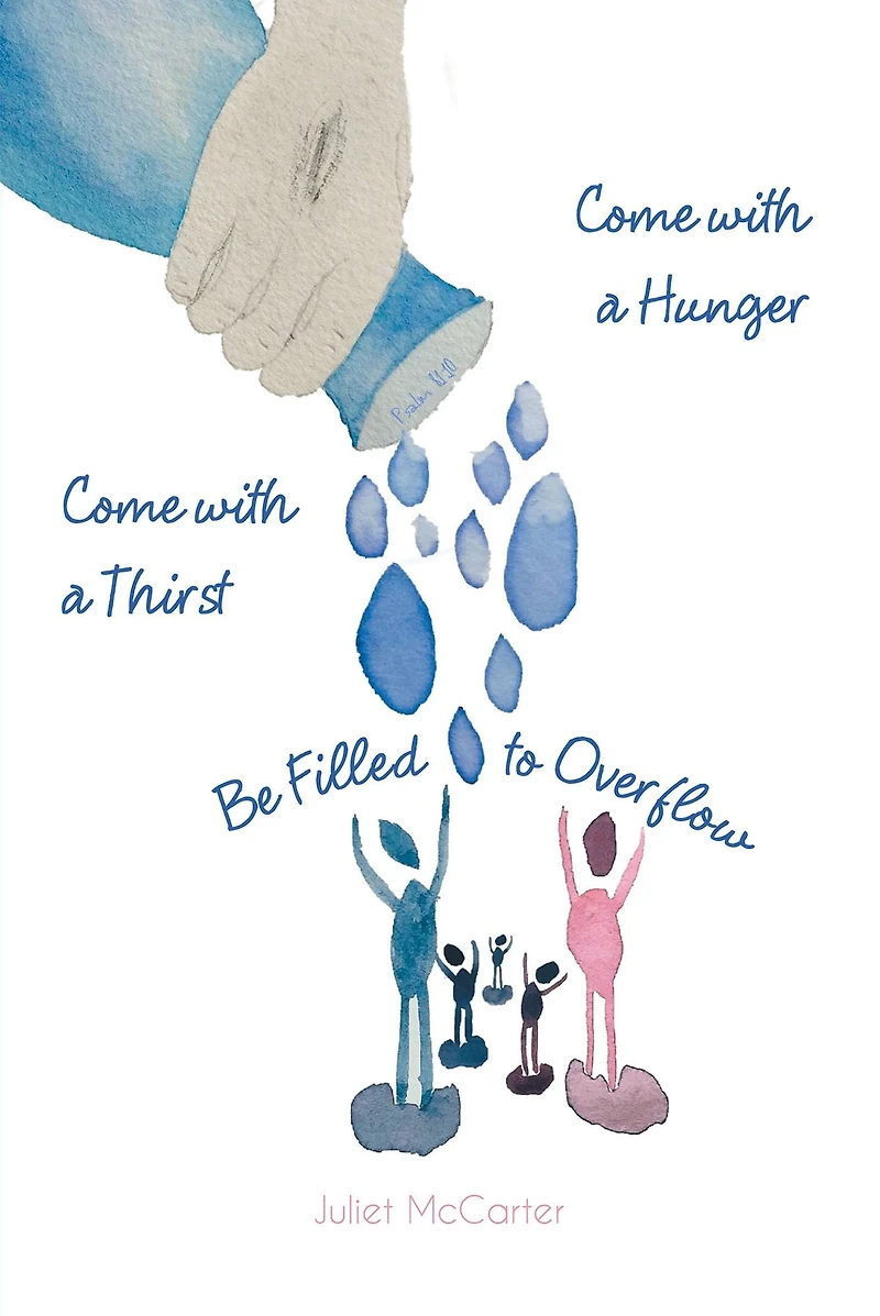Come with a Hunger Thirst Be Filled to Overflow