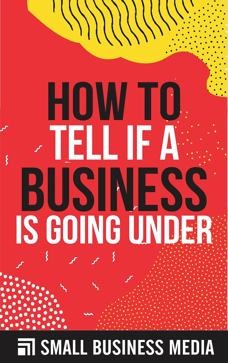 How To Tell If A Business Is Going Under