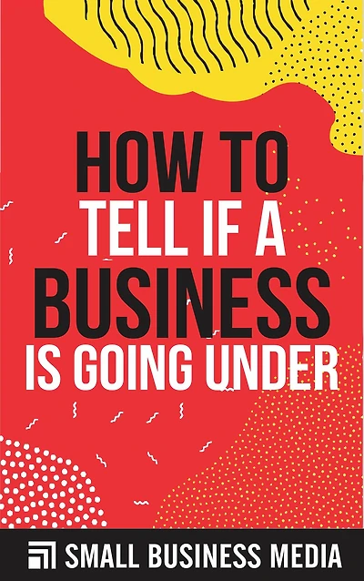 How To Tell If A Business Is Going Under