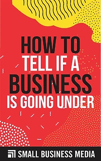 How To Tell If A Business Is Going Under