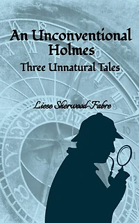 An Unconventional Holmes: Three Unnatural Cases