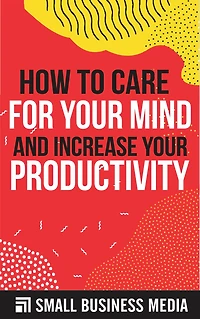 How To Care for Your Mind And Increase Your Productivity