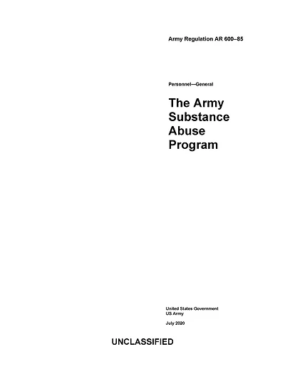 Army Regulation AR 600-85 The Substance Abuse Program July 2020