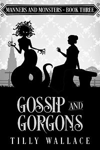 Gossip and Gorgons