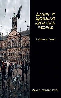 Living & Working With Evil People: A Survival Guide