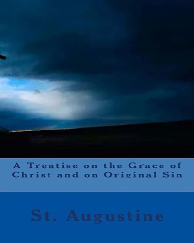 A Treatise on the Grace of Christ and Original Sin