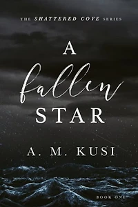 A Fallen Star: A Brother's Best Friend Small Town Romance Novel (Shattered Cove Series Book 1): Shattered Cove Series Book 1