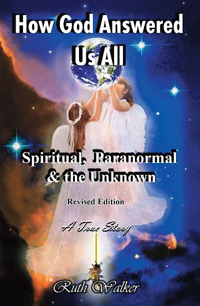 How God Answered Us All: Spiritual, Paranormal & the Unknown - Revised Edition
