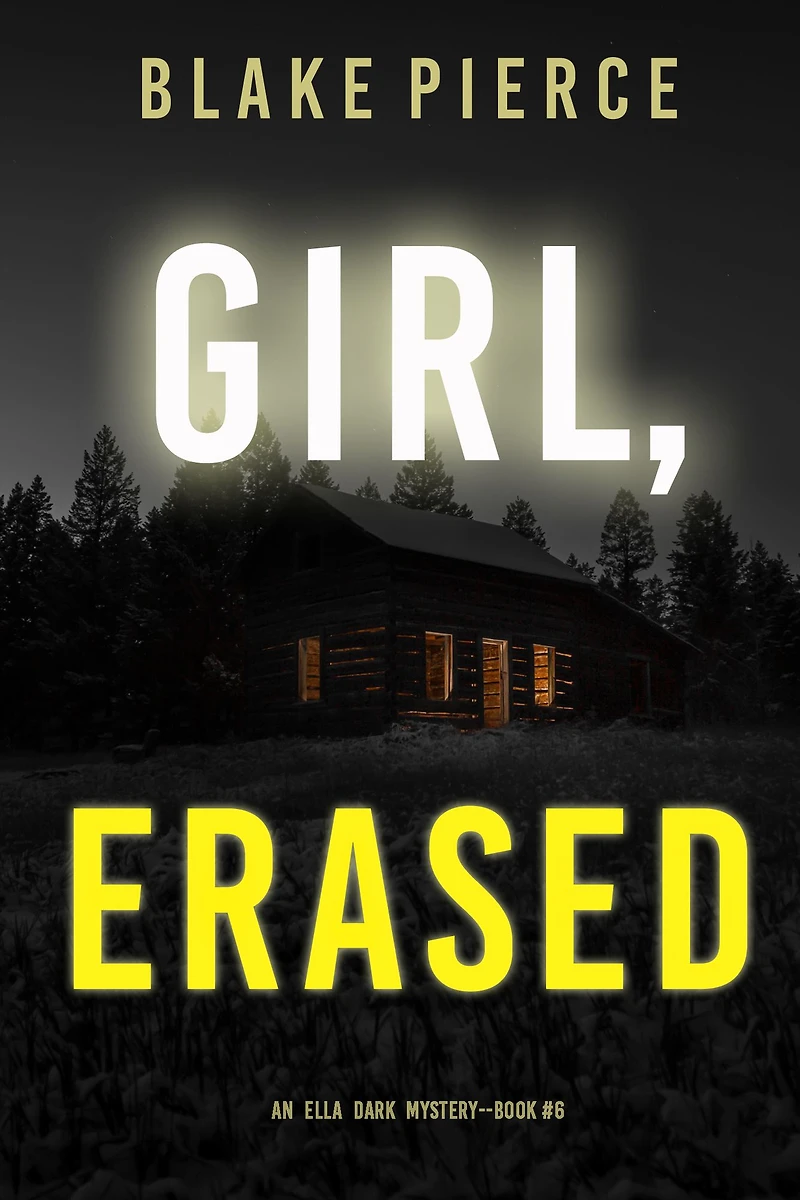Girl, Erased (An Ella Dark FBI Suspense Thriller-Book 6)