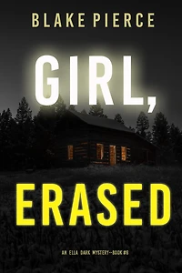 Girl, Erased (An Ella Dark FBI Suspense Thriller-Book 6)