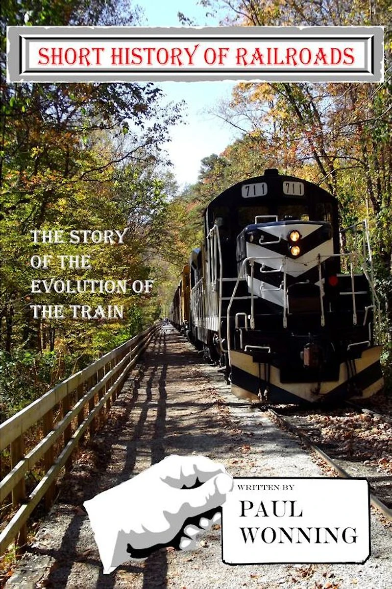 Short History of Railroads: the Story Evolution Train