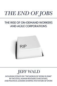 The End of Jobs: Rise On-Demand Workers and Agile Corporations