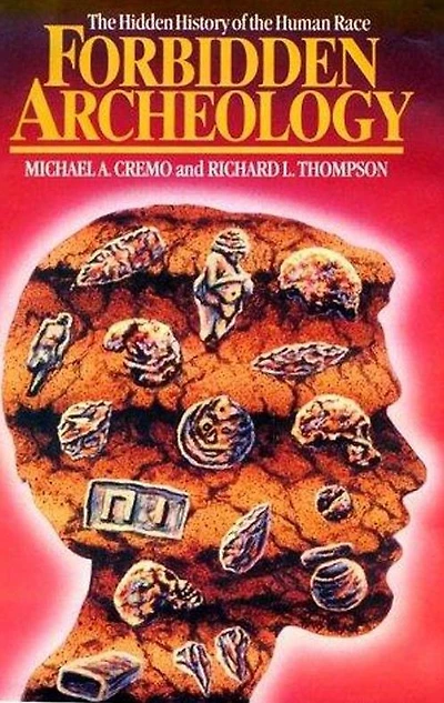 Forbidden Archeology:The Full Unabridged Edition