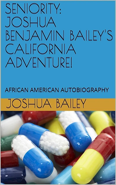 Seniority: Joshua Benjamin Bailey's California Adventure!