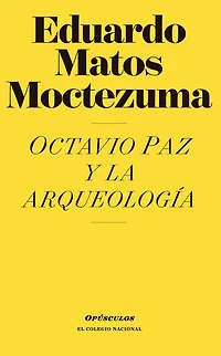Octavio Paz y la arqueologia