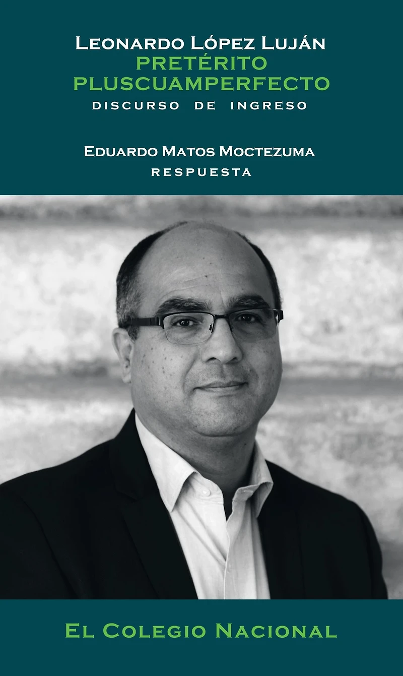 Preterito pluscuamperfecto. Visiones mesoamericanas de los vestigios arqueologicos.