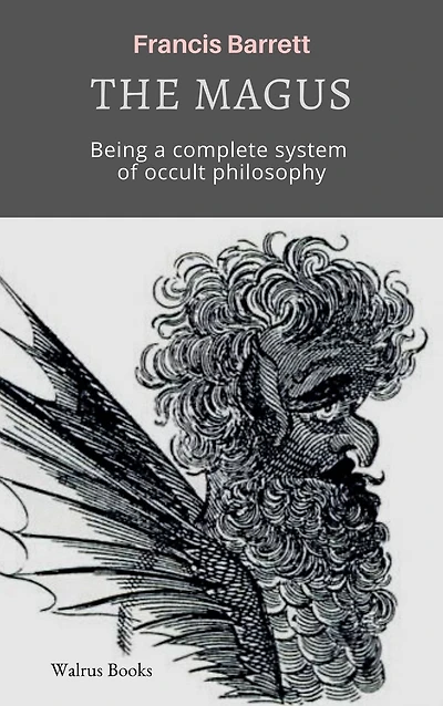 The Magus: A Complete System of Occult Philosophy