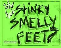 Who Has Stinky Smelly Feet?