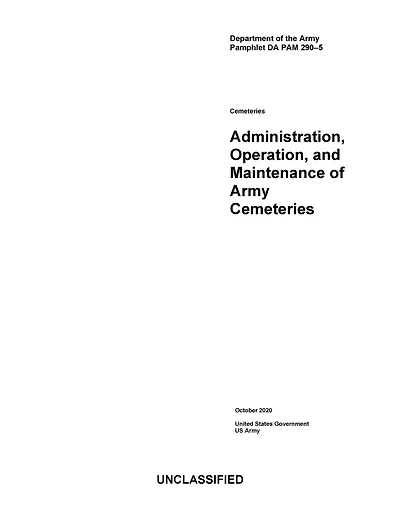 Department of the Army Pamphlet DA PAM 290-5 Administration, Operation, and Maintenance Cemeteries October 2020