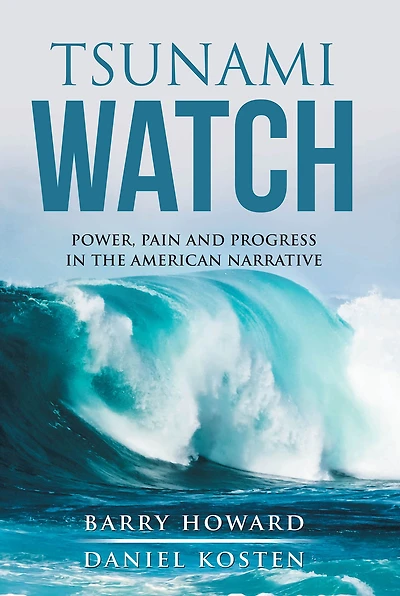 Tsunami Watch: Power, Pain and Progress the American Narrative