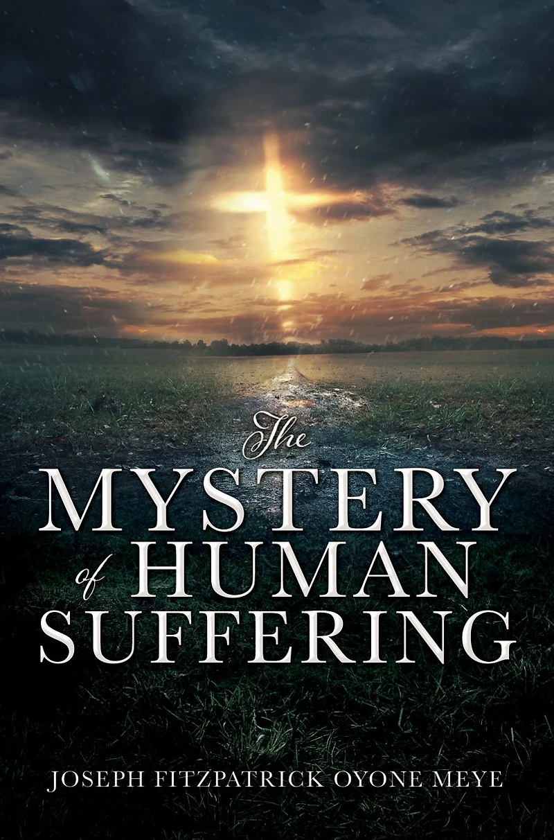 THE MYSTERY OF HUMAN SUFFERING