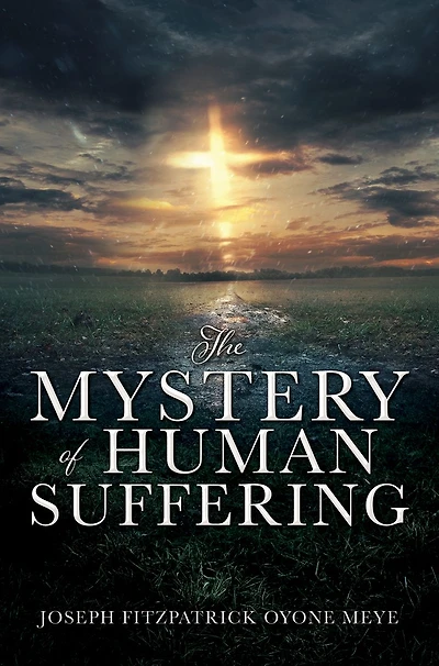 THE MYSTERY OF HUMAN SUFFERING