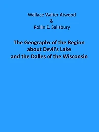 The Geography of the Region about Devil's Lake and the Dalles of the Wisconsin (Illustrated)