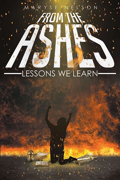 From The Ashes: Lessons We Learn
