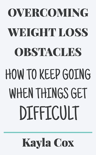 Overcoming Weight Loss Obstacles (The Laid Back Guide Back Guide to Weight Loss, #2)