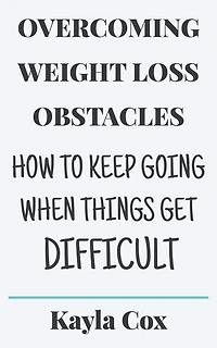 Overcoming Weight Loss Obstacles (The Laid Back Guide Back Guide to Weight Loss, #2)