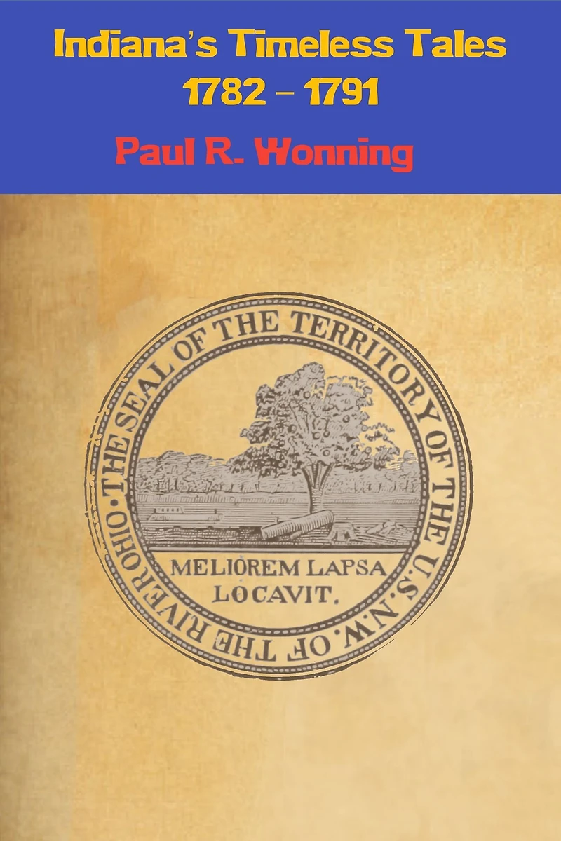 Indiana's Timeless Tales - 1782 1791: History of the Northwest Territory Part 1