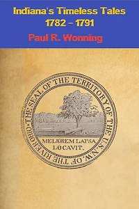 Indiana's Timeless Tales - 1782 1791: History of the Northwest Territory Part 1