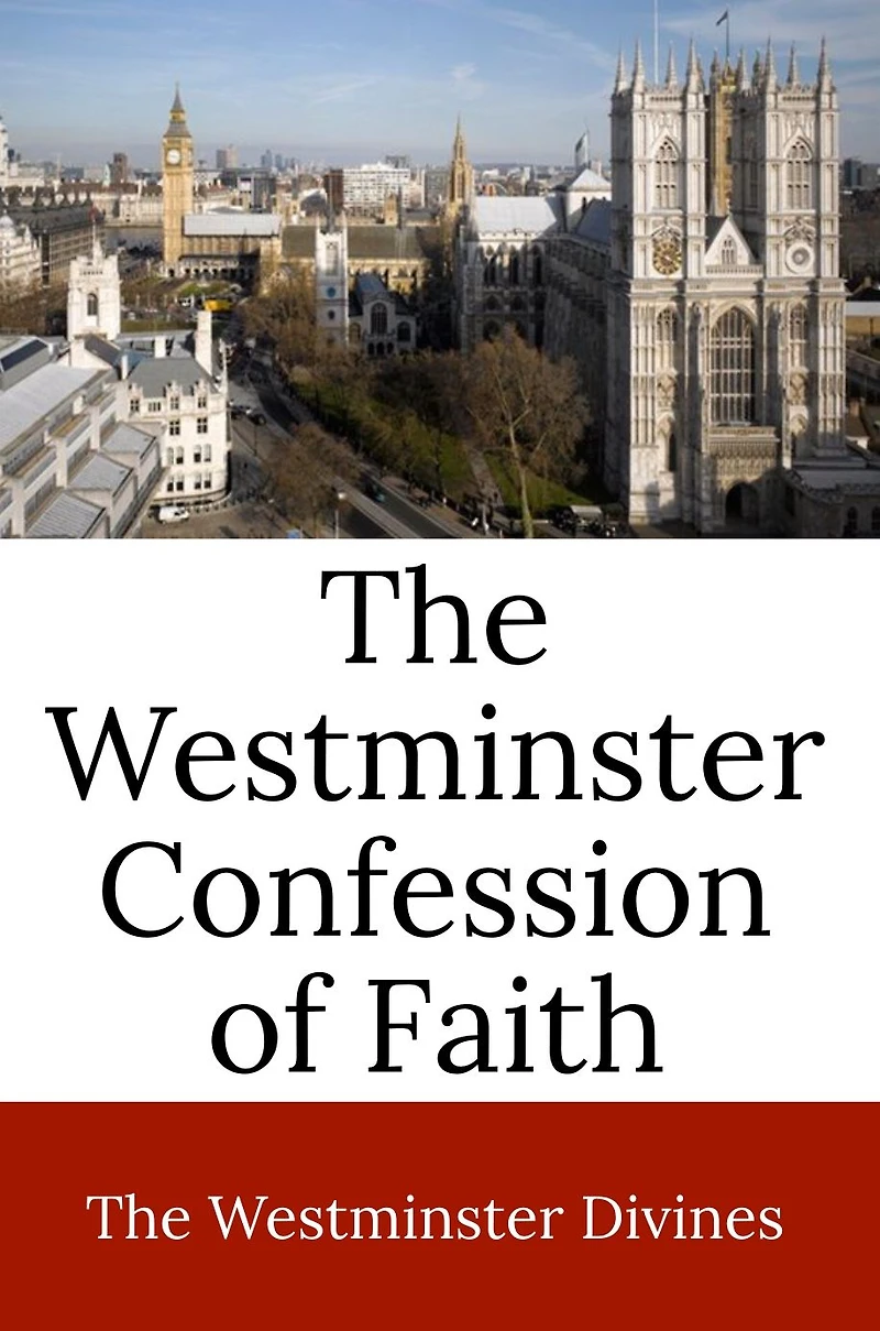 The Westminster Confession of Faith