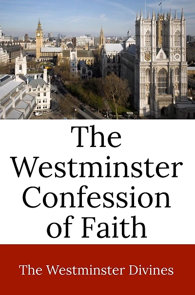 The Westminster Confession of Faith