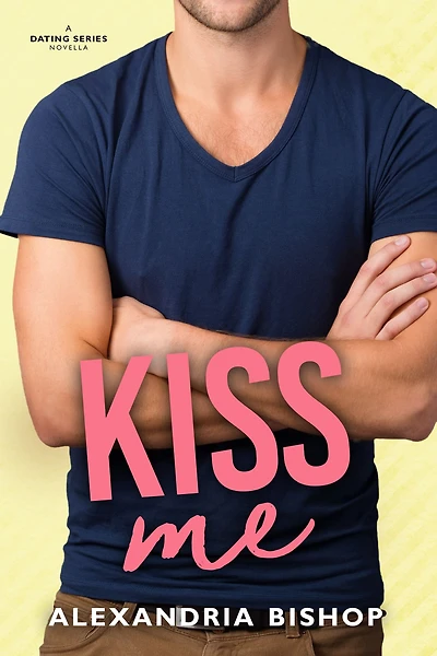 Kiss Me: A Brother's Best Friend Romance
