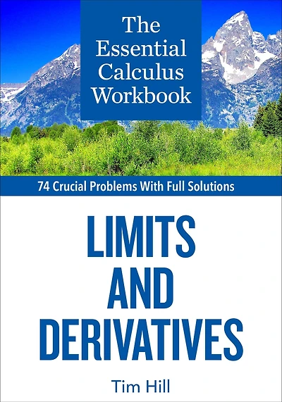 The Essential Calculus Workbook: Limits and Derivatives