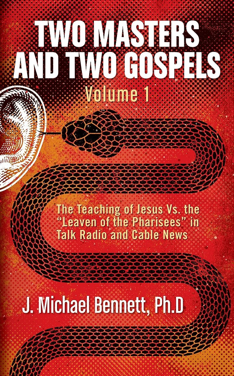 Two Masters and Gospels, Volume 1: the Teaching of Jesus Vs. "Leaven Pharisees" Talk Radio Cable News